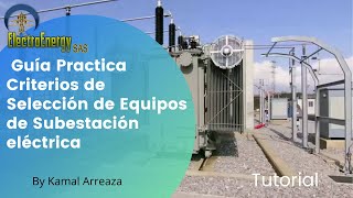 👉Guía Practica Criterios de Selección de Equipos de Subestación eléctrica [upl. by Adeehsar343]