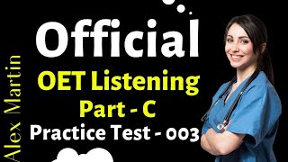 OET Listening Part C  Official Practice 003  Alex Martin oetlistening  OET Answers [upl. by Malaspina]