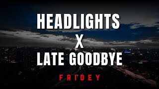 Headlights Alan Walker ft Alok  X Late Goodbye  Fridey Remix [upl. by Kovacs]