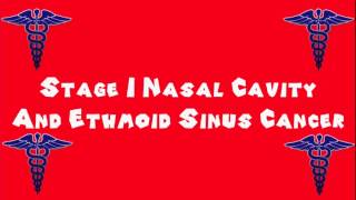 Pronounce Medical Words ― Stage I Nasal Cavity And Ethmoid Sinus Cancer [upl. by Incrocci]