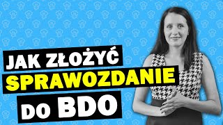 5 rzeczy o których musisz pamiętać składając sprawozdanie do BDO  Kinga KONOPELKO [upl. by Naicad]