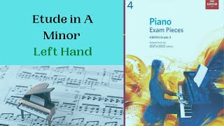 Piano Grade 4  Etude in A Minor  Left Hand  ABRSM 20212022 [upl. by Wicks]