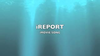 iReport  iMovie SongMusic [upl. by Nylidam]