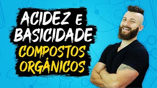 ACIDEZ E BASICIDADE DOS COMPOSTOS ORGÂNICOS [upl. by Dulcia]