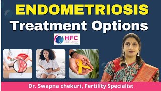 Best Treatment Options For Endometriosis  Best IVF Centre In Hyderabad  HFC [upl. by Etnovahs]