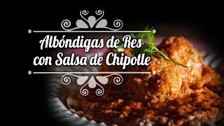 Albóndigas de Res con Salsa de Chipotle  ChefOropeza [upl. by Airrehs687]