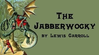 The Jabberwocky  Lewis Carroll [upl. by Uird488]