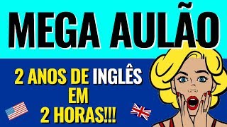 Curso de Inglês GRÁTIS e COMPLETO  Aprenda 2 anos de Inglês em 2 horas [upl. by Desi]