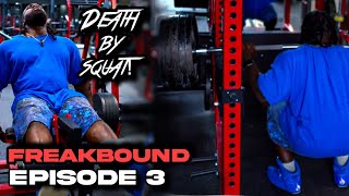 DEATH BY SQUAT HEAVY LEG DAY  FREAKBOUND EP 3 [upl. by Alemahs666]