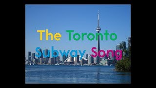 The Toronto Subway Song 2017 [upl. by Alya]