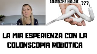 COLONSCOPIA ROBOTICA quotIndolorequot LA MIA ESPERIENZA [upl. by Holloway]