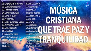 MÚSICA CRISTIANA QUE TRAE PAZ Y TRANQUILIDAD 2022  GRANDES ÉXITOS DE ALABANZA Y ADORIACÓN 2022 [upl. by Ferree]