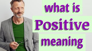 Positive  Meaning of positive [upl. by Dorman]