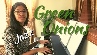 Booker T Jones amp The MGs  Green Onions  Jazz Piano Cover by Shreya Gandla [upl. by Anis]