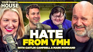 Hate From YMH w Mark Normand and Caitlin Campbell  Your Moms House Ep 751 [upl. by Harl]