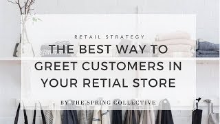 The Best Way To Greet Customers In Your Store [upl. by Eile]