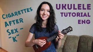 Cigarettes After Sex  K UKULELE TUTORIAL ENG [upl. by Suiramaj]