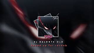 DJ BALONTE OLD  SPEED UP FOR REVENB [upl. by Rankin]