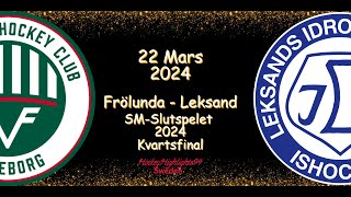 KVARTSFINAL  FRÖLUNDA VS LEKSAND  22 MARS 2024  HIGHLIGHTS  SHL [upl. by Wiltz894]