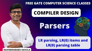 CD  Parsers  LR parsing LR0 items and LR0 parsing table  Ravindrababu Ravula  Free GATE CS [upl. by Duck]