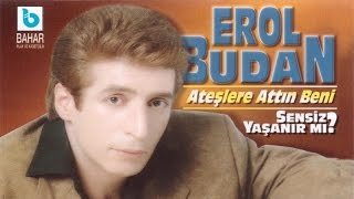 EROL BUDAN  ATEŞLERE ATTIN BENİ [upl. by Brenden]