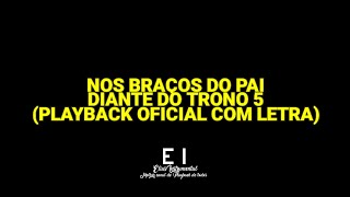 Nos Braços do Pai  Diante do Trono 5 Playback Oficial Com Letra [upl. by Eidnak]