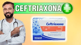 🔴 CEFTRIAXONA 1g Inyectable Para Que Sirve dosis adultos y niños y efectos secundarios im iv [upl. by Ervine]