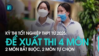 Phương án thi tốt nghiệp THPT từ năm 2025 Đề xuất thi 4 môn 2 môn bắt buộc và 2 môn tự chọn  VTC1 [upl. by Amadeus]