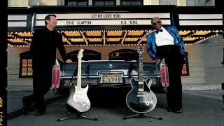 Eric Clapton and BB King  Let Me Love You Official Audio [upl. by Rratsal]