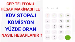 Cep Telefonu Hesap Makinesi ile KDV Stopaj Komisyon Yüzde ve Oran Nasıl Hesaplanır [upl. by Bartolemo336]