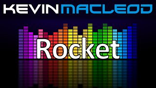 Kevin MacLeod Rocket [upl. by Nosyla]