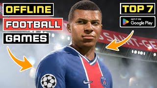 Top 7 Best Offline Football Games For Android  Offline Football Games Android  High Graphics [upl. by Enirehtahc442]