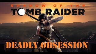 Shadow of the Tomb Raider Deadly Obsession Walkthrough  Part 12  Porvenir Oil Fields [upl. by Lovash]