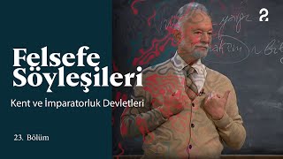 Teoman Duralı ile Felsefe Söyleşileri  Kent ve İmparatorluk Devletleri  23 Bölüm trt2 [upl. by Nalloh]