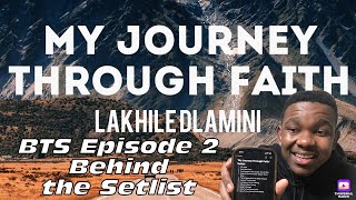 The Making of My Journey Through Faith  Episode 2 Behind The Setlist  Lakhile Dlamini [upl. by Squire]