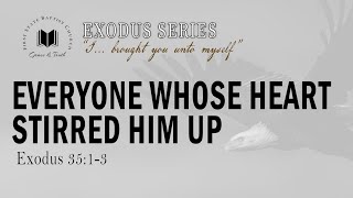 Everyone Whose Heart Stirred Him Up Exodus 3513 [upl. by Saenihp]