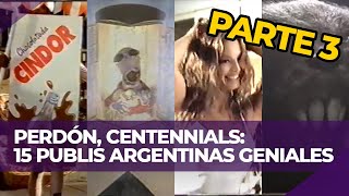 PARTE 3 Otras 15 PUBLICIDADES ARGENTINAS GENIALES  PERDÓN CENTENNIALS [upl. by Meil]