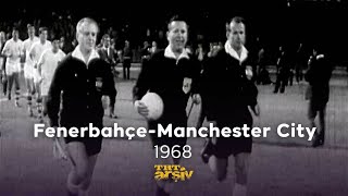 1968 Yılı Fenerbahçe  Manchester City Maçı  TRT Arşiv [upl. by Akirehc]