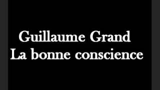 Guillaume Grand  La bonne conscience [upl. by Treblig222]