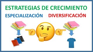 Estrategias de crecimiento empresarial especialización y diversificación [upl. by Sherrill]