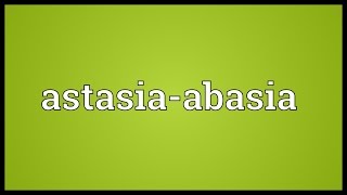 Astasiaabasia Meaning [upl. by Rotciv]