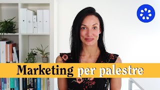 Marketing per palestre come acquisire nuovi clienti e fidelizzare [upl. by Halludba8]