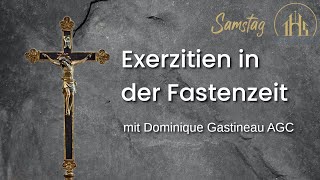 Exerzitien in der Fastenzeit mit Pater Dominique Gastineau AGC [upl. by Musser826]