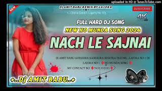 NEW NAGPURI OLD SONG NACH LE SAJA  2024HARD STYLE MIX  Dj AMIT BABUGOILKERA KHATRACom [upl. by Alrrats758]