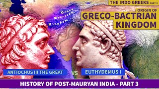 ORIGIN OF GRECOBACTRIA KINGDOM  Episode 3 History of PostMauryan India [upl. by Wall839]