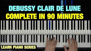 HOW TO PLAY CLAIR DE LUNE BY DEBUSSY IN 90 MINUTES  PIANO TUTORIAL LESSON FULL [upl. by Sapphira39]