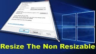 Resize Non Resizable Window Tutorial 2018 [upl. by Hike]