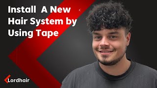 Install a New Hair System Using Tapes  Lordhair Mens Hairpieces [upl. by Intyre932]