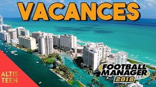 Football Manager 2018 ► Carrière PSG 40 CEST LES VACANCES [upl. by Yeclehc]