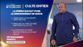 LA PRIÈRE QUI FAIT VIVRE LE DÉBORDEMENT DE GRÂCE Culte entier  Pasteur Mohammed SANOGO [upl. by Lamaj717]